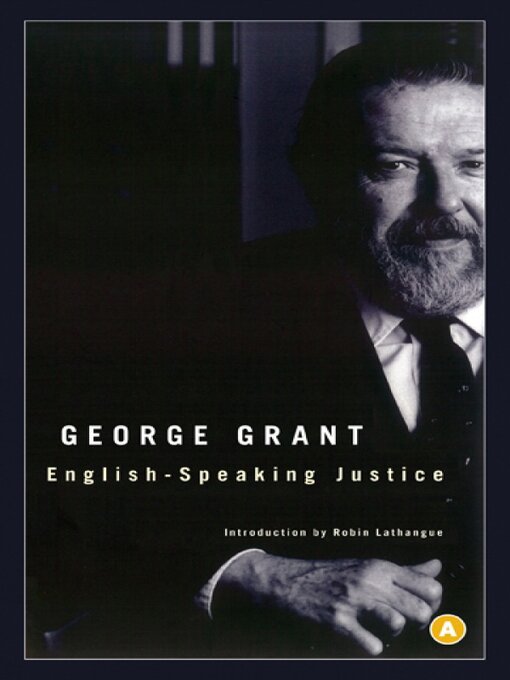 Title details for English-Speaking Justice by George Grant - Available